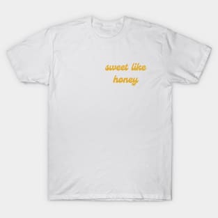 'sweet like honey' slogan T-Shirt